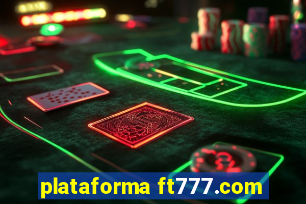 plataforma ft777.com